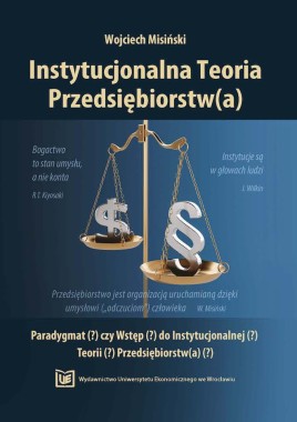 Instytucjonalna Teoria Przedsiębiorstw(a). Paradygmat (?) czy Wstęp (?) do Instytucjonalnej(?) Teorii(?) Przedsiębiorstw(a)(?)