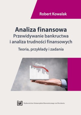 Analiza finansowa. Przewidywanie bankructwa i analiza trudnosci finansowych. Teoria, przykłady i zadania