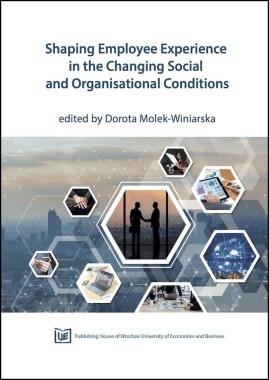 [OTWARTY DOSTĘP] Shaping Employee Experience in the Changing Social and Organisation Conditions