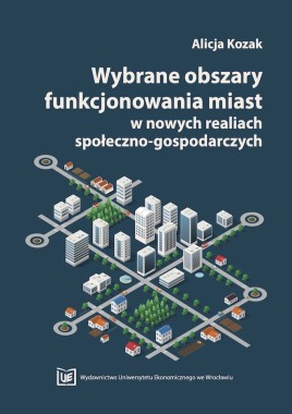 [OTWARTY DOSTĘP] Wybrane obszary funkcjonowania miast w nowych realiach społeczno-gospodarczych