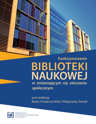 Okładka przedstawia widok budynku Biblioteki Uniwersytetu Ekonomicznego we Wrocławiu.