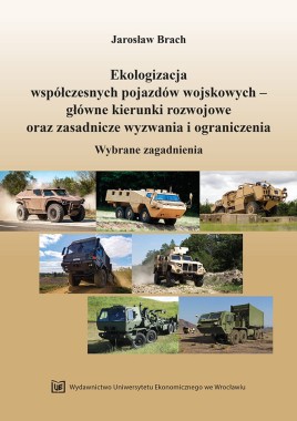 Ekologizacja współczesnych pojazdów wojskowych – główne kierunki rozwojowe oraz zasadnicze wyzwania i ograniczenia. Wybrane zagadnienia