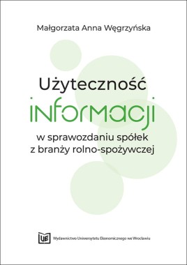 [OTWARTY DOSTĘP] Użyteczność informacji w sprawozdaniu spółek z branży rolno-spożywczej
