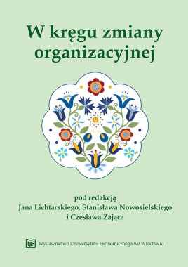  W kręgu zmiany organizacyjnej. Księga jubileuszowa z okazji 45-lecia pracy naukowo-dydaktycznej Profesor Grażyny Osbert-Pociechy