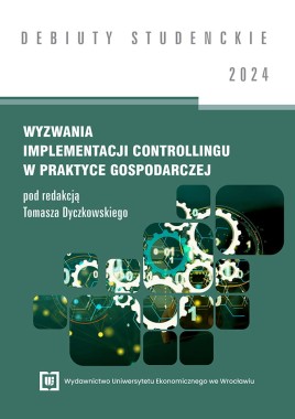 [OTWARTY DOSTĘP] Wyzwania implementacji controllingu w praktyce gospodarczej 2024 [DEBIUTY STUDENCKIE]