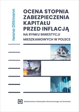 [OTWARTY DOSTĘP] Ocena stopnia zabezpieczenia kapitału przed inflacją na rynku inwestycji mieszkaniowych w Polsce