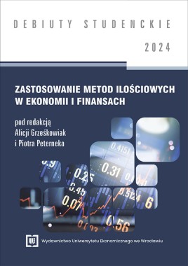 [OTWARTY DOSTĘP] Zastosowanie metod ilo­ściowych w ekonomii i finansach 2024 [DEBIUTY STUDENCKIE]