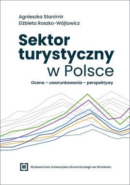 [OTWARTY DOSTĘP] Sektor turystyczny w Polsce. Ocena –uwarunkowania – perspektywy
