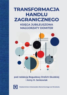 [OTWARTY DOSTĘP] Transformacja handlu zagranicznego. Księga jubileuszowa Małgorzaty Domiter