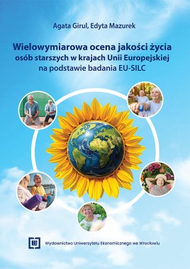 [WERSJA ELEKTRONICZNA] Wielowymiarowa ocena jakości życia osób starszych w krajach Unii Europejskiej na podstawie badania EU-SILC