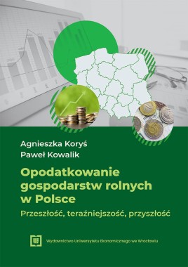 [WERSJA ELEKTRONICZNA] Opodatkowanie gospodarstw rolnych w Polsce – przeszłość, teraźniejszość, przyszłość
