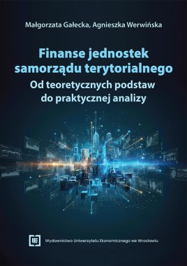 [WERSJA ELEKTRONICZNA]  Finanse jednostek samorządu terytorialnego: od teoretycznych podstaw do praktycznej analizy