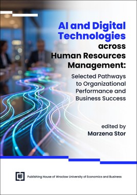 [WERSJA ELEKTRONICZNA] AI and Digital Technologies across Human Resources Management: Selected Pathways to Organizational Performance and Business Success