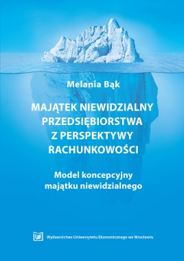 Majątek niewidzialny przedsiębiorstwa z perspektywy rachunkowości. Model koncepcyjny majątku niewidzialnego