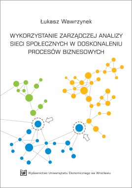 Wykorzystanie zarządczej analizy sieci społecznych w doskonaleniu procesów biznesowych
