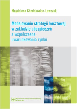 Modelowanie strategii kosztowej w zakładzie ubezpieczeń a współczesne uwarunkowania rynku