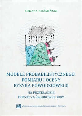 Modele probabilistycznego pomiaru i oceny ryzyka powodziowego na przykładzie dorzecza środkowej Odry