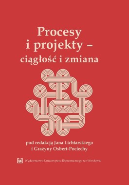 Procesy i projekty - ciągłość i zmiana. Monografia jubileuszowa Profesora Stanisława Nowosielskiego