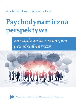 Psychodynamiczna perspektywa zarządzania rozwojem przedsiębiorstw