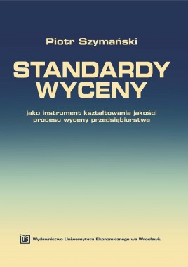 Standardy wyceny jako instrument kształtowania jakości procesu wyceny przedsiębiorstwa