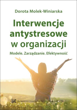 Interwencje antystresowe w organizacji. Modele. Zarządzanie. Efektywność