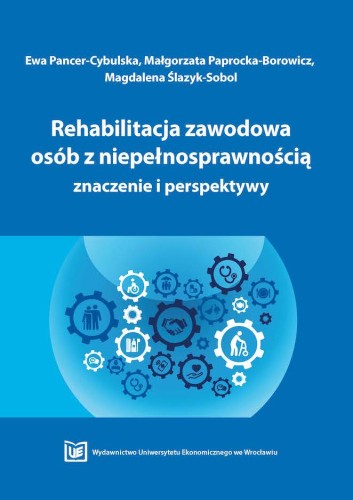 Okładka niebieska z tytułem o rehabilitacji zawodowej osób z niepełnosprawnością. Grafika: koła zębate z ikonami pracy, wsparcia i integracji społecznej. Logo UE Wrocław na dole.